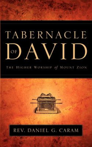 Könyv Tabernacle of David Daniel G Caram