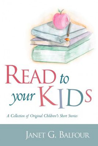 Kniha Read to Your Kids! Janet G Balfour