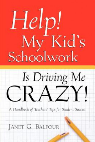 Kniha Help! My Kid's Schoolwork Is Driving Me Crazy! Janet G Balfour