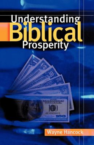 Kniha Understanding Biblical Prosperity Wayne Hancock