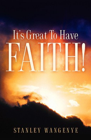 Knjiga It's Great To Have Faith! Stanley Wangenye