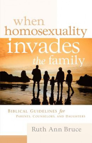 Book When Homosexuality Invades the Family Ruth Ann Bruce