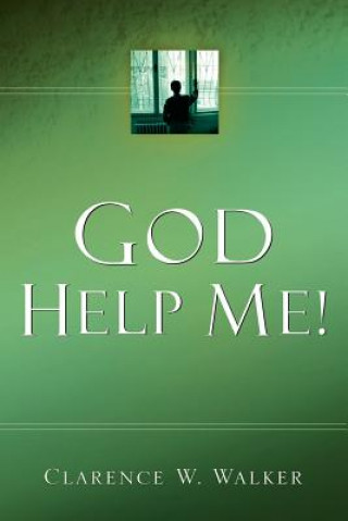 Livre God Help Me! Clarence W Walker