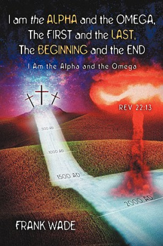 Kniha I am the Alpha and the Omega, The First and the Last, The Beginning and the Frank Wade