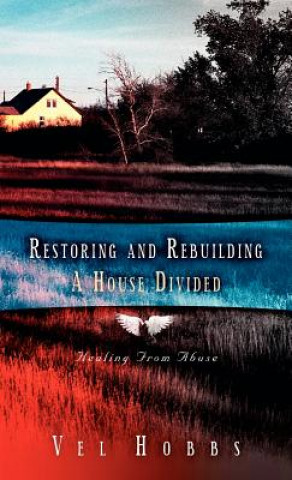 Kniha Restoring and Rebuilding A House Divided Vel Hobbs