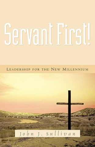 Carte Servant First! John J. Sullivan