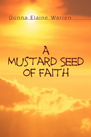 Książka Mustard Seed of Faith Donna Elaine Warren
