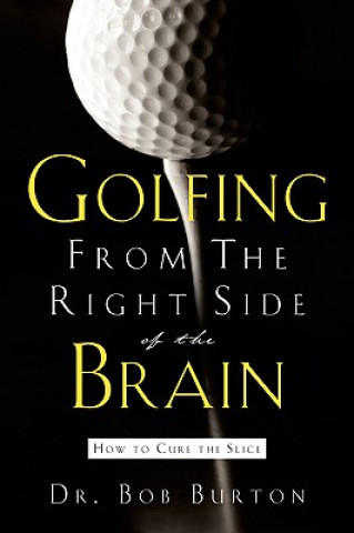 Книга Golfing From the Right Side of the Brain Bob Burton