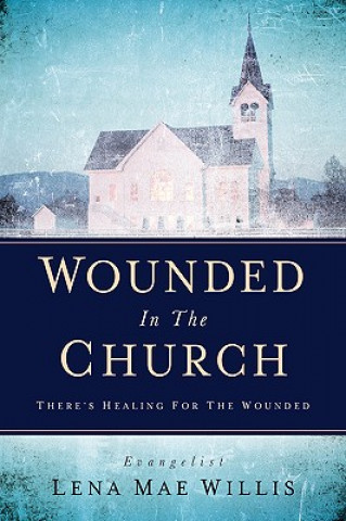 Carte Wounded In The Church Lena Mae Willis