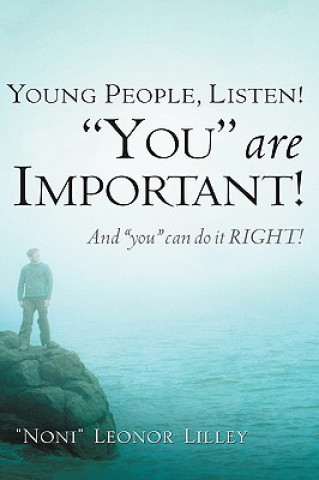 Kniha Young People, Listen! You are important! And you can do it RIGHT! Leonor Lilley