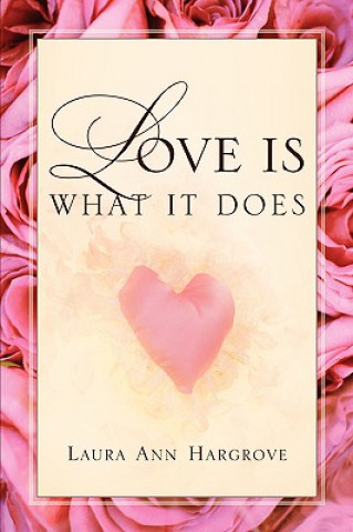 Книга Love Is What It Does Laura Ann Hargrove