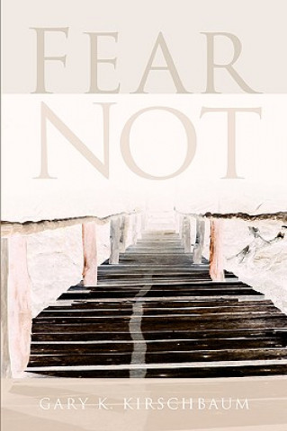 Libro Fear Not Gary K Kirschbaum