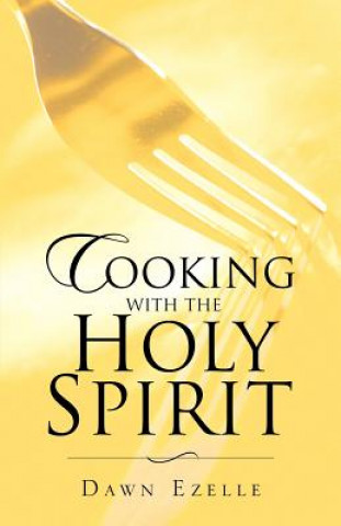 Книга Cooking With the Holy Spirit Dawn Ezelle