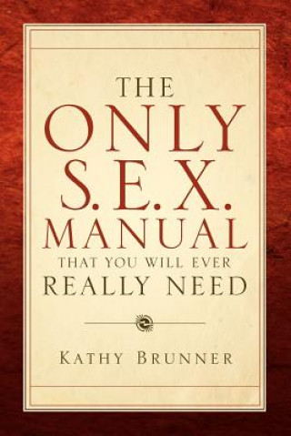 Kniha Only S.E.X. Manual That You Will Ever Really Need Kathy Brunner