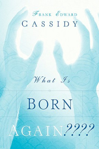 Kniha What Is Born Again Frank Edward Cassidy