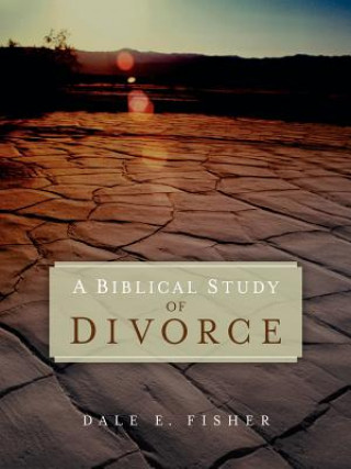 Carte Biblical Study Of Divorce Dale E Fisher