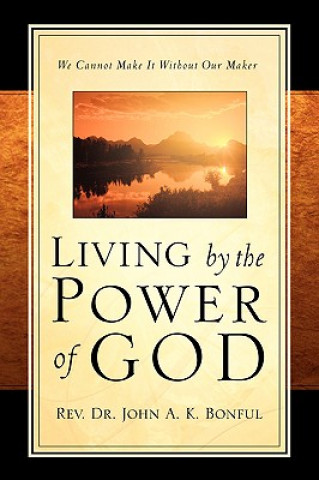 Knjiga Living By the Power of God John A K Bonful