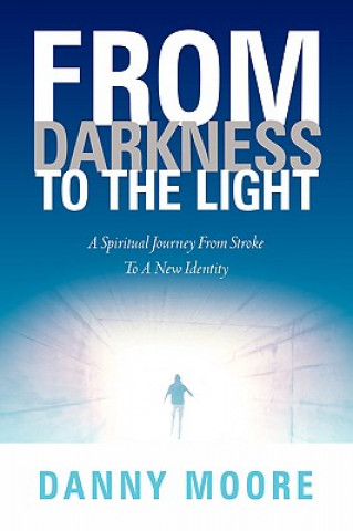 Könyv From Darkness to the Light Danny Moore