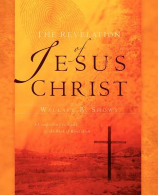 Kniha Revelation of Jesus Christ Wallace B Shows