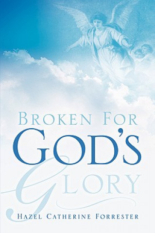 Książka Broken For God's Glory Hazel Catherine Forrester