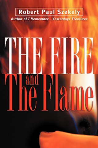 Книга Fire and the Flame Robert Paul Szekely