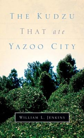 Kniha Kudzu That Ate Yazoo City William L Jenkins