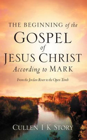 Βιβλίο Beginning of the Gospel of Jesus Christ According to Mark Cullen I K Story