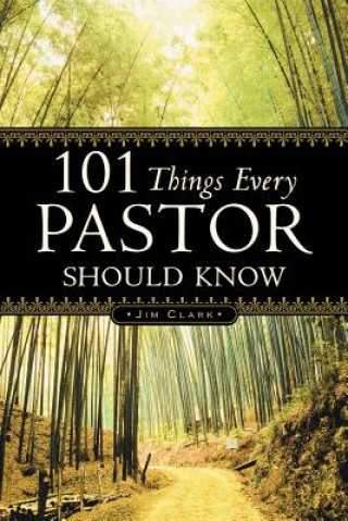 Carte 101 Things Every Pastor Should Know Jim Clark