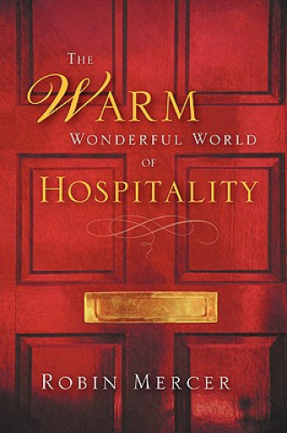 Kniha Warm Wonderful World Of Hospitality Robin Mercer