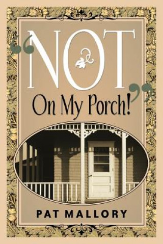 Carte Not On My Porch! Pat Mallory