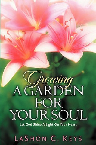 Carte Growing A Garden For Your Soul Lashon C Keys