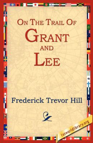 Könyv On the Trail of Grant and Lee Frederick Trevor Hill