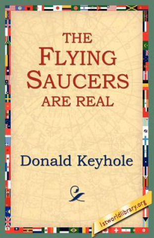 Könyv Flying Saucers are Real Donald Keyhole