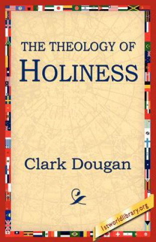 Carte Theology of Holiness Dougan Clark
