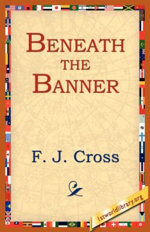 Könyv Beneath The Banner F J Cross