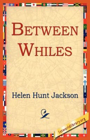 Книга Between Whiles Helen Hunt Jackson