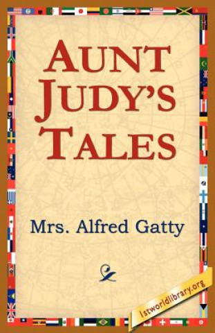 Könyv Aunt Judy's Tales Mrs Alfred Gatty