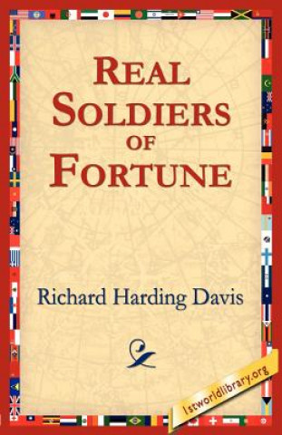 Книга Real Soldiers of Fortune Richard Harding Davis