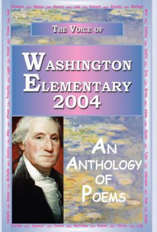 Knjiga Voice of Washington Elementary 2004 - An Anthology of Poems 1stworld Library