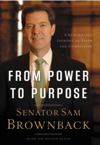 Книга From Power to Purpose Sam Brownback