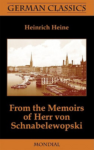 Kniha From the Memoirs of Herr Von Schnabelewopski (German Classics) Heinrich Heine