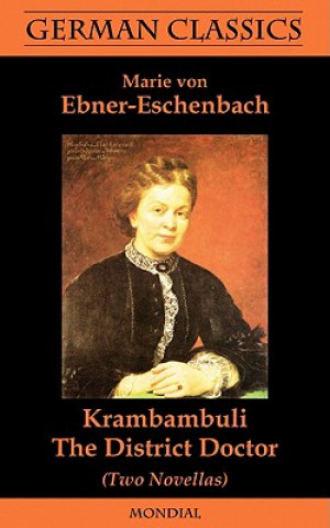 Carte Krambambuli. The District Doctor (Two Novellas. German Classics) Marie Von Ebner-Eschenbach