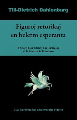 Kniha Figuroj retorikaj en beletro esperanta (Vortaro kun difinoj kaj ilustrajhoj el la internacia literaturo) Till-Dietrich Dahlenburg