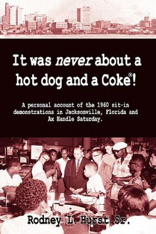 Knjiga It Was Never about a Hotdog and a Coke Rodney L Hurst