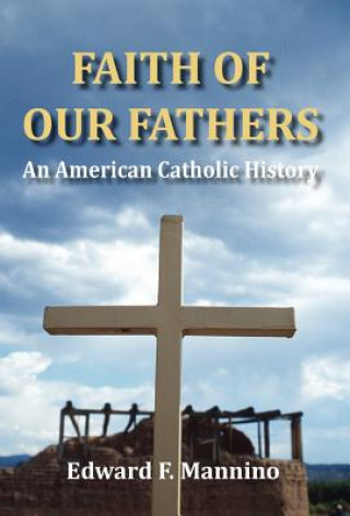 Kniha Faith of Our Fathers Edward F Mannino