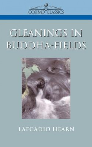 Kniha Gleanings in Buddha-Fields Lafcadio Hearn