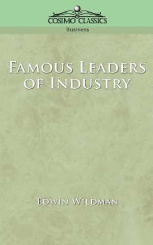 Книга Famous Leaders of Industry Edwin Wildman