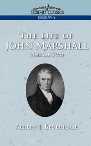 Carte Life of John Marshall, Vol. 2 Albert J Beveridge