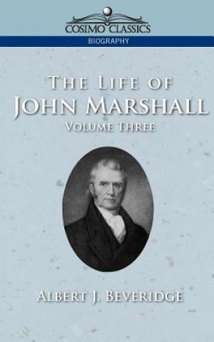 Książka Life of John Marshall, Vol. 3 Albert J Beveridge