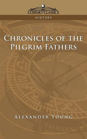 Carte Chronicles of the Pilgrim Fathers Alexander Young